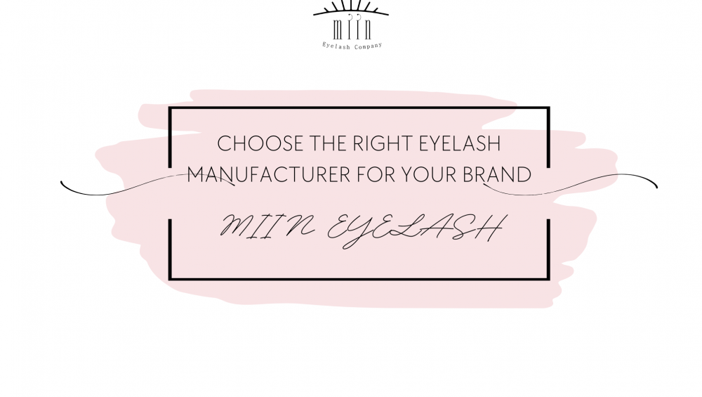 How to Choose the Right Eyelash Manufacturer for Your Brand