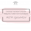 How to Choose the Right Eyelash Manufacturer for Your Brand